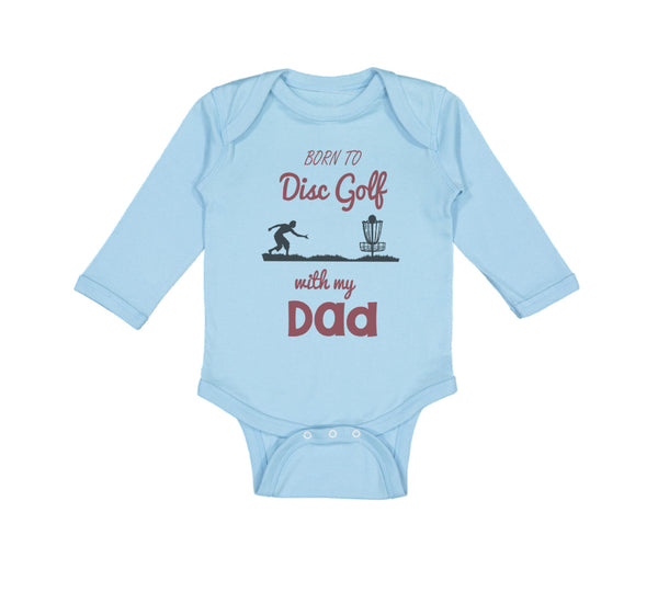 Long Sleeve Bodysuit Baby Born to Disc Golf with My Dad Father's Day Cotton - Cute Rascals