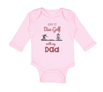 Long Sleeve Bodysuit Baby Born to Disc Golf with My Dad Father's Day Cotton