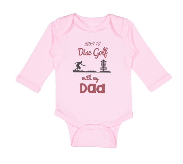 Long Sleeve Bodysuit Baby Born to Disc Golf with My Dad Father's Day Cotton - Cute Rascals