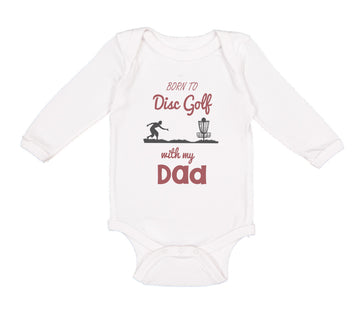 Long Sleeve Bodysuit Baby Born to Disc Golf with My Dad Father's Day Cotton