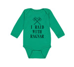 Long Sleeve Bodysuit Baby I Raid with Ragnar Vikings Funny Humor Cotton