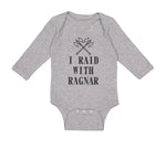Long Sleeve Bodysuit Baby I Raid with Ragnar Vikings Funny Humor Cotton