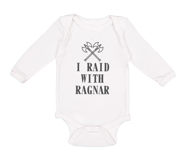 Long Sleeve Bodysuit Baby I Raid with Ragnar Vikings Funny Humor Cotton