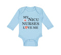 Long Sleeve Bodysuit Baby My Nicu Nurses Love Me Baby Primie Funny Humor Cotton