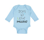 Long Sleeve Bodysuit Baby Born to Love Music Boy & Girl Clothes Cotton - Cute Rascals