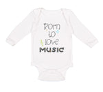 Long Sleeve Bodysuit Baby Born to Love Music Boy & Girl Clothes Cotton - Cute Rascals