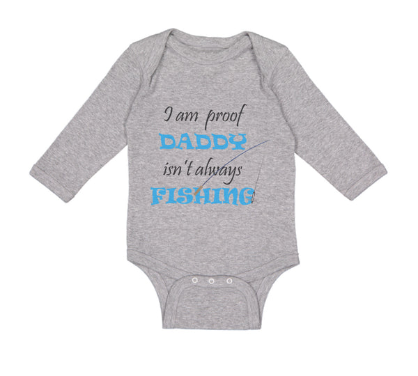 Long Sleeve Bodysuit Baby Proof Daddy Isn'T Always Fishing Fisherman Dad Cotton