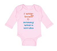 Long Sleeve Bodysuit Baby I Wear Bows Mommy Wears Scrubs Doctor Nurse Cotton