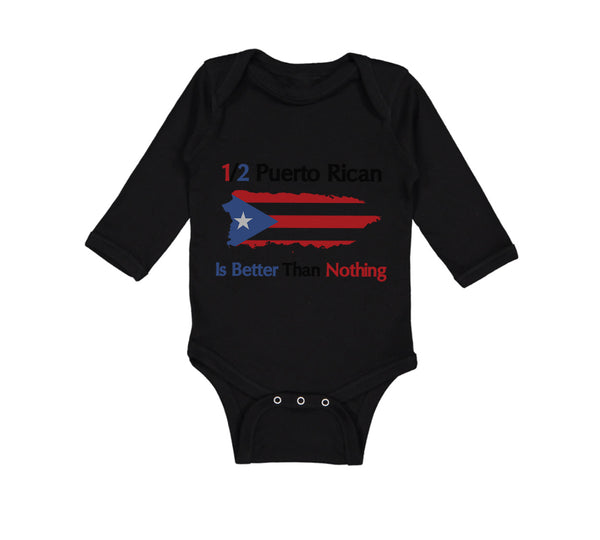 Long Sleeve Bodysuit Baby Puerto Rican Is Better than Nothing Boy & Girl Clothes