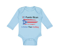 Long Sleeve Bodysuit Baby Puerto Rican Is Better than Nothing Boy & Girl Clothes