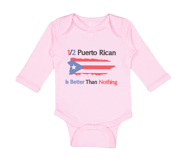 Long Sleeve Bodysuit Baby Puerto Rican Is Better than Nothing Boy & Girl Clothes