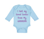 Long Sleeve Bodysuit Baby I Get My Good Looks from My Grandpa Grandfather Cotton