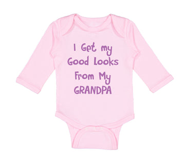 Long Sleeve Bodysuit Baby I Get My Good Looks from My Grandpa Grandfather Cotton