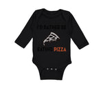 Long Sleeve Bodysuit Baby Id Rather Be Eating Pizza Funny Humor Cotton