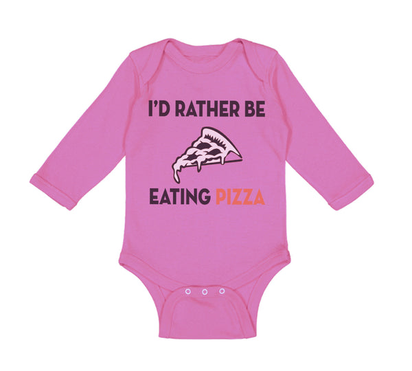 Long Sleeve Bodysuit Baby Id Rather Be Eating Pizza Funny Humor Cotton