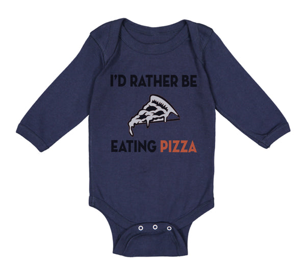 Long Sleeve Bodysuit Baby Id Rather Be Eating Pizza Funny Humor Cotton