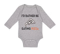 Long Sleeve Bodysuit Baby Id Rather Be Eating Pizza Funny Humor Cotton