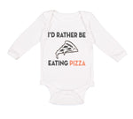 Long Sleeve Bodysuit Baby Id Rather Be Eating Pizza Funny Humor Cotton