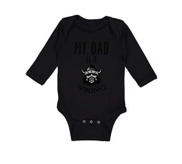 Long Sleeve Bodysuit Baby My Dad Is A Viking Valhalla Dad Father's Day Cotton