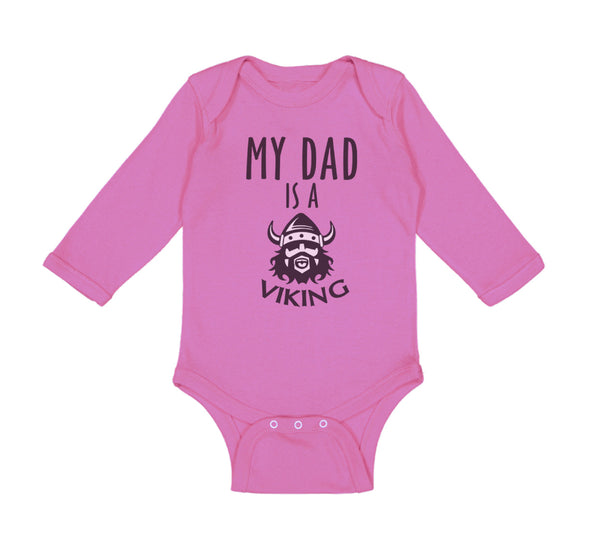 Long Sleeve Bodysuit Baby My Dad Is A Viking Valhalla Dad Father's Day Cotton