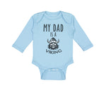 Long Sleeve Bodysuit Baby My Dad Is A Viking Valhalla Dad Father's Day Cotton