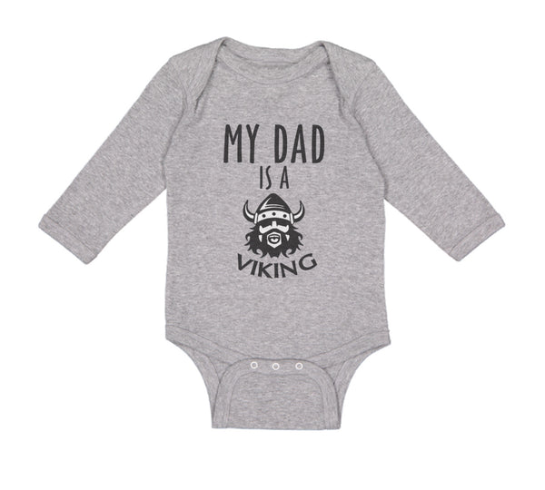 Long Sleeve Bodysuit Baby My Dad Is A Viking Valhalla Dad Father's Day Cotton