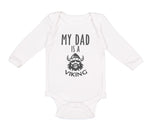 Long Sleeve Bodysuit Baby My Dad Is A Viking Valhalla Dad Father's Day Cotton