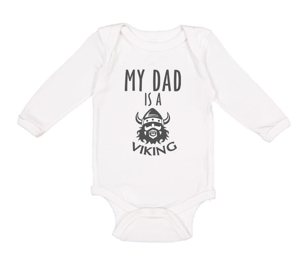 Long Sleeve Bodysuit Baby My Dad Is A Viking Valhalla Dad Father's Day Cotton