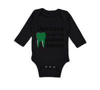 Long Sleeve Bodysuit Baby Dentists Make The Cutest Babies Teeth Dental Cotton - Cute Rascals