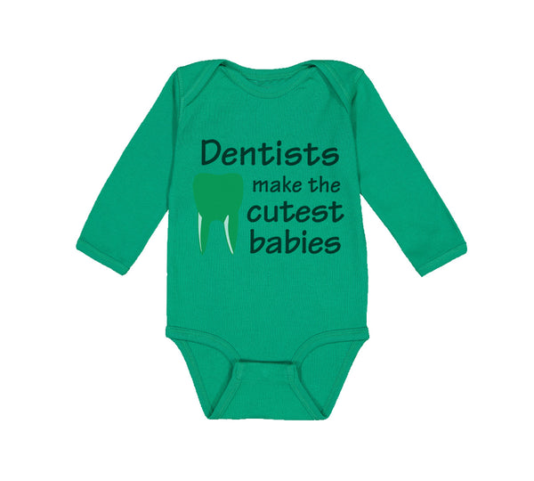 Long Sleeve Bodysuit Baby Dentists Make The Cutest Babies Teeth Dental Cotton - Cute Rascals