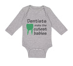 Long Sleeve Bodysuit Baby Dentists Make The Cutest Babies Teeth Dental Cotton - Cute Rascals