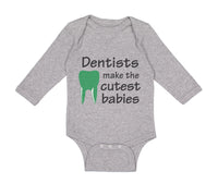 Long Sleeve Bodysuit Baby Dentists Make The Cutest Babies Teeth Dental Cotton - Cute Rascals