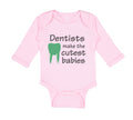 Long Sleeve Bodysuit Baby Dentists Make The Cutest Babies Teeth Dental Cotton