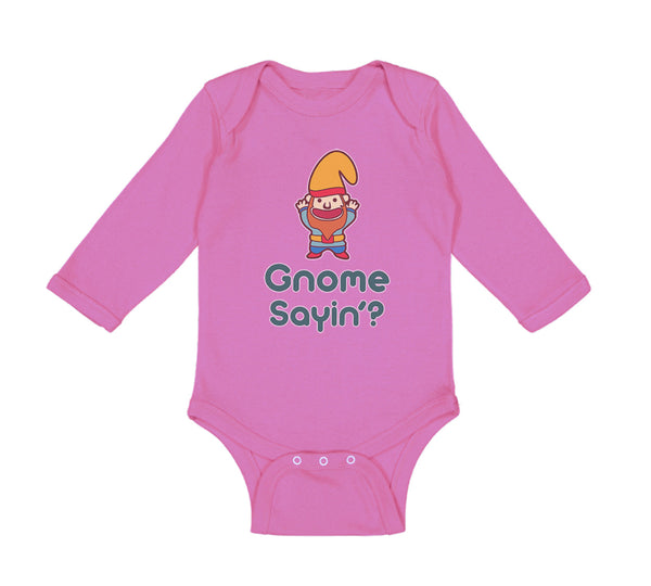 Long Sleeve Bodysuit Baby Gnome Sayin' Boy & Girl Clothes Cotton - Cute Rascals