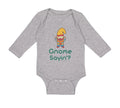 Long Sleeve Bodysuit Baby Gnome Sayin' Boy & Girl Clothes Cotton