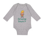 Long Sleeve Bodysuit Baby Gnome Sayin' Boy & Girl Clothes Cotton - Cute Rascals