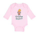 Long Sleeve Bodysuit Baby Gnome Sayin' Boy & Girl Clothes Cotton - Cute Rascals