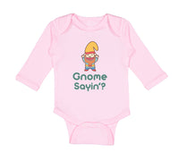 Long Sleeve Bodysuit Baby Gnome Sayin' Boy & Girl Clothes Cotton - Cute Rascals