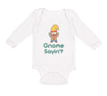 Long Sleeve Bodysuit Baby Gnome Sayin' Boy & Girl Clothes Cotton