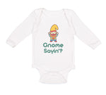 Long Sleeve Bodysuit Baby Gnome Sayin' Boy & Girl Clothes Cotton - Cute Rascals