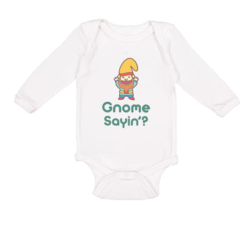 Long Sleeve Bodysuit Baby Gnome Sayin' Boy & Girl Clothes Cotton