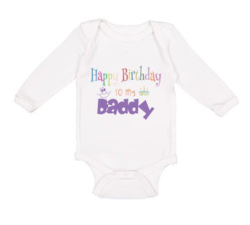 Long Sleeve Bodysuit Baby Happy Birthday to My Daddy Dad Father Style C Cotton