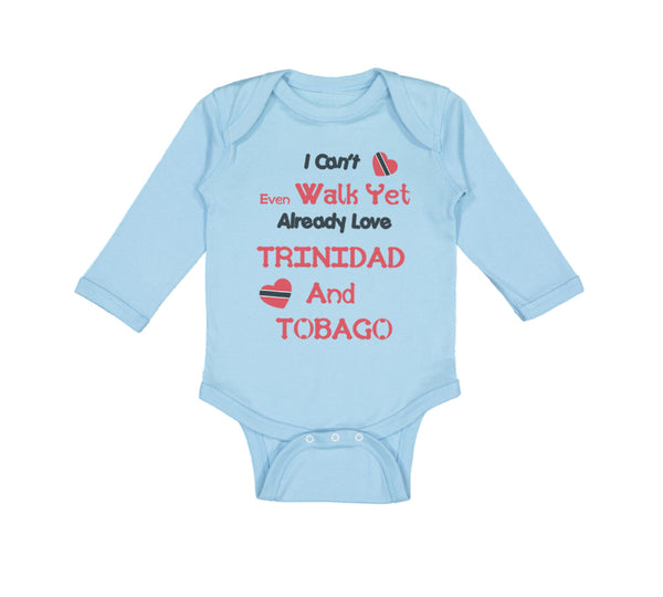 Long Sleeve Bodysuit Baby I Can T Even Walk Yet Already Love Trinidad and Tobago - Cute Rascals