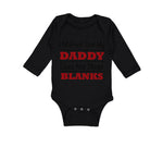 Long Sleeve Bodysuit Baby I'M Proof My Daddy Shoot Blanks Dad Father's Cotton