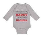 Long Sleeve Bodysuit Baby I'M Proof My Daddy Shoot Blanks Dad Father's Cotton
