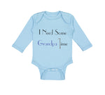 Long Sleeve Bodysuit Baby I Need Some Grandpa Time Grandpa Grandfather Cotton