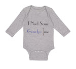Long Sleeve Bodysuit Baby I Need Some Grandpa Time Grandpa Grandfather Cotton