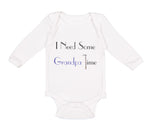 Long Sleeve Bodysuit Baby I Need Some Grandpa Time Grandpa Grandfather Cotton