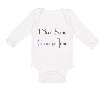 Long Sleeve Bodysuit Baby I Need Some Grandpa Time Grandpa Grandfather Cotton