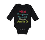 Long Sleeve Bodysuit Baby What Happens at Auntie S Stays at Auntie Aunt Cotton